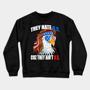 They e Us Cuz They Ain'T Us Usa American Flag 4Th Of July Crewneck Sweatshirt